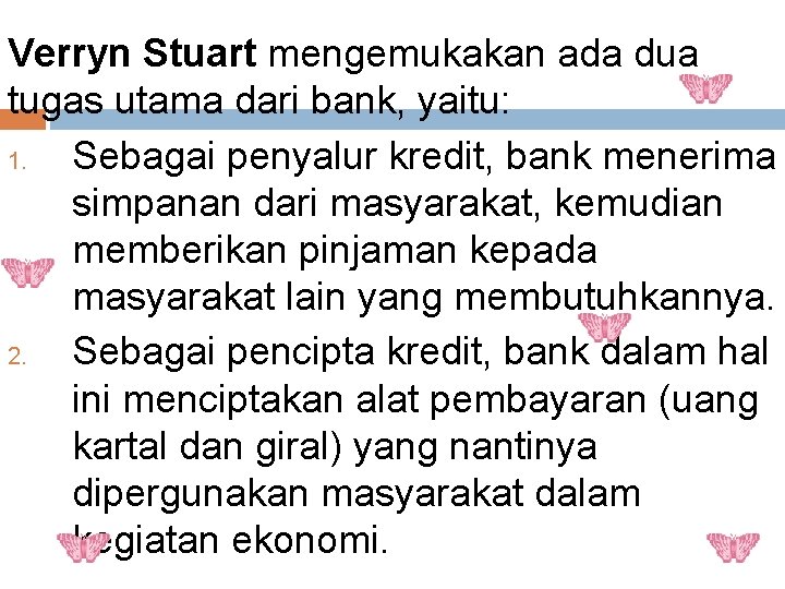 Verryn Stuart mengemukakan ada dua tugas utama dari bank, yaitu: 1. Sebagai penyalur kredit,