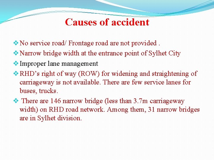 Causes of accident v No service road/ Frontage road are not provided. v Narrow