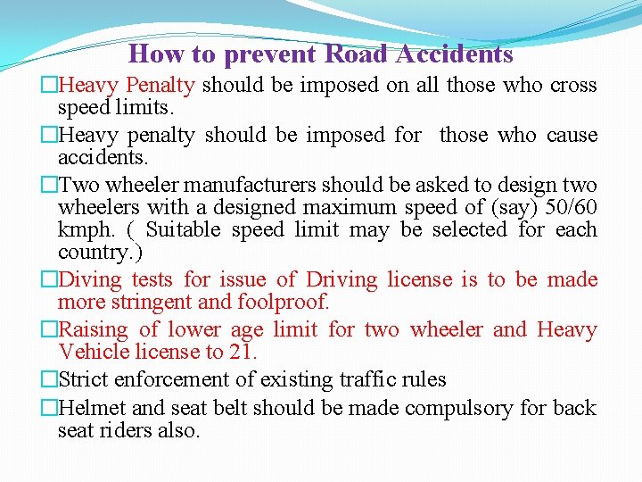 How to prevent Road Accidents �Heavy Penalty should be imposed on all those who