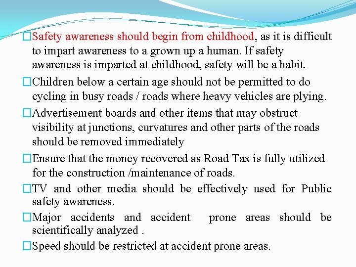 �Safety awareness should begin from childhood, as it is difficult to impart awareness to