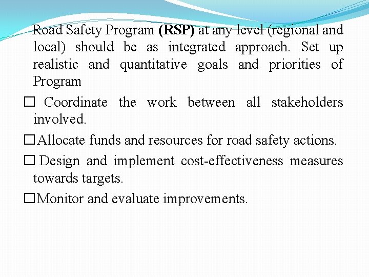  Road Safety Program (RSP) at any level (regional and local) should be as