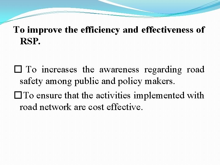To improve the efficiency and effectiveness of RSP. � To increases the awareness regarding