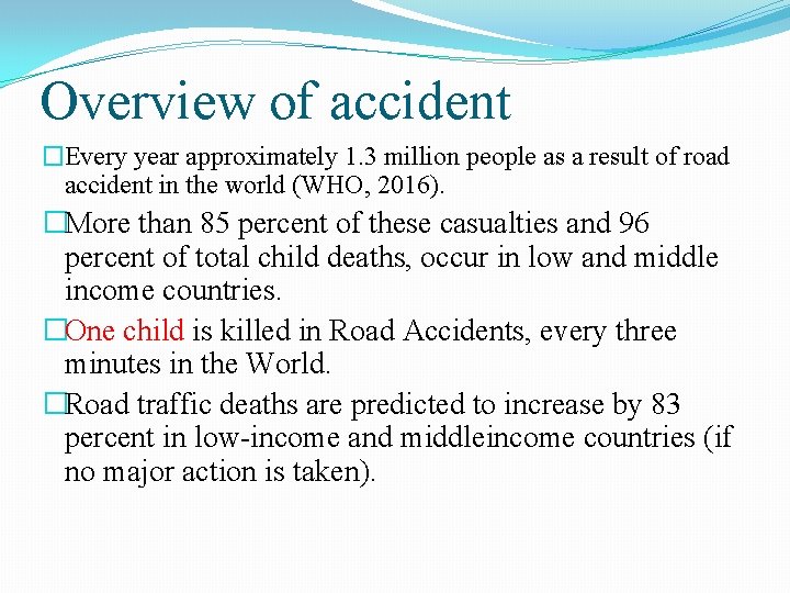 Overview of accident �Every year approximately 1. 3 million people as a result of