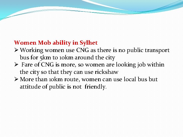 Women Mob ability in Sylhet Ø Working women use CNG as there is no