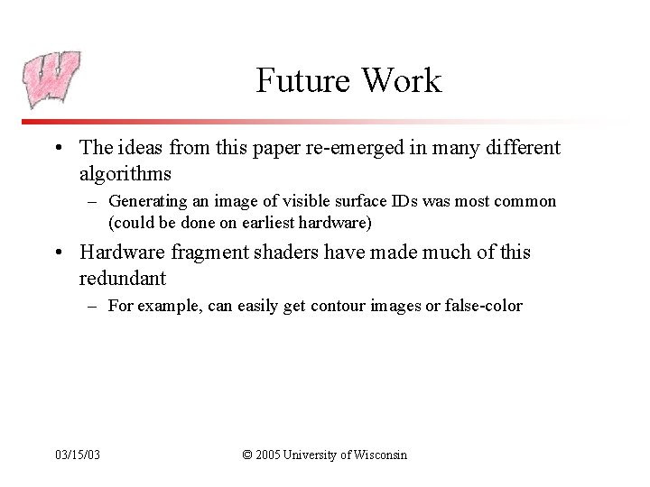 Future Work • The ideas from this paper re-emerged in many different algorithms –