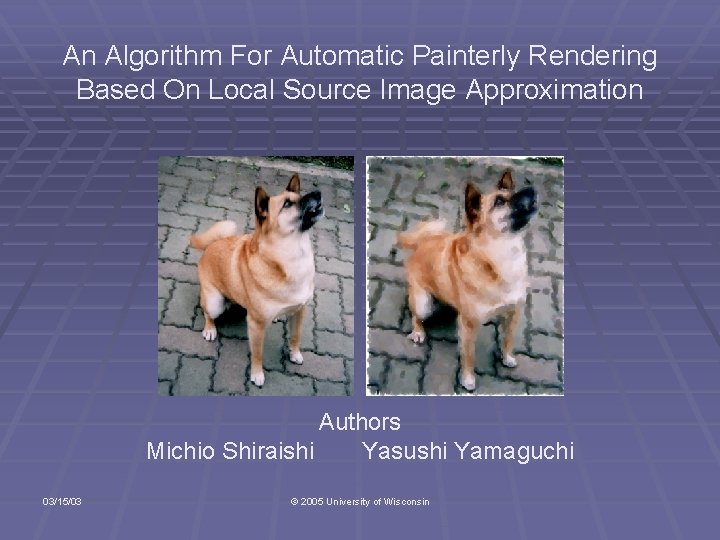 An Algorithm For Automatic Painterly Rendering Based On Local Source Image Approximation Authors Michio
