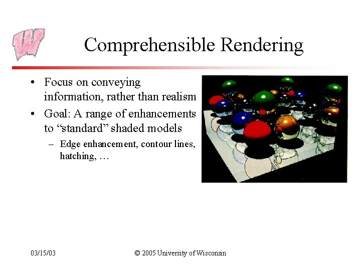 Comprehensible Rendering • Focus on conveying information, rather than realism • Goal: A range