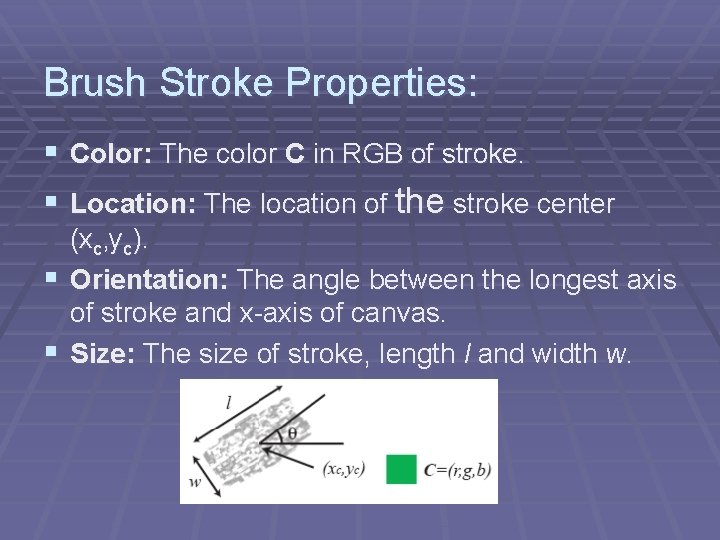 Brush Stroke Properties: § Color: The color C in RGB of stroke. § Location: