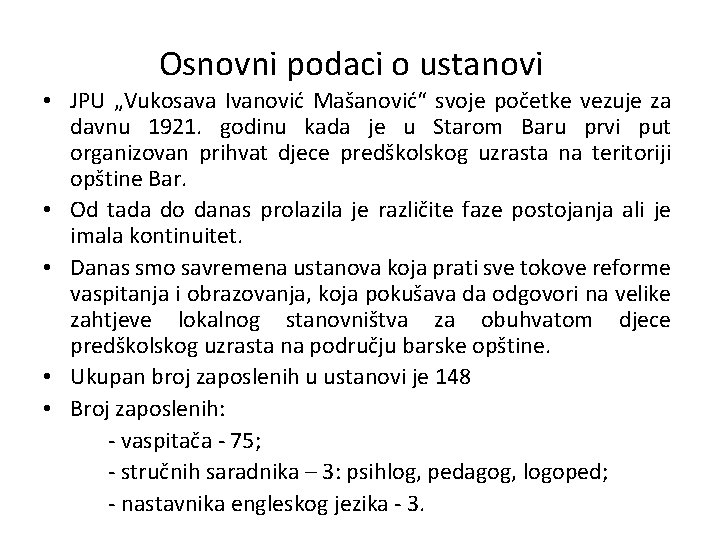 Osnovni podaci o ustanovi • JPU „Vukosava Ivanović Mašanović“ svoje početke vezuje za davnu