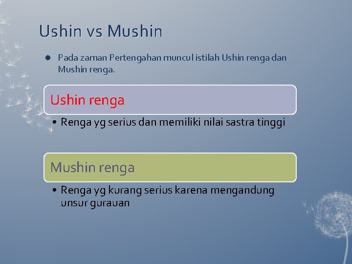 Ushin vs Mushin Pada zaman Pertengahan muncul istilah Ushin renga dan Mushin renga. Ushin Ushin vs Mushin Pada zaman Pertengahan muncul istilah Ushin renga dan Mushin renga. Ushin