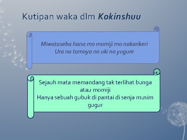 Kutipan waka dlm Kokinshuu Miwataseba hana mo momiji mo nakarikeri Ura no tomoya no Kutipan waka dlm Kokinshuu Miwataseba hana mo momiji mo nakarikeri Ura no tomoya no