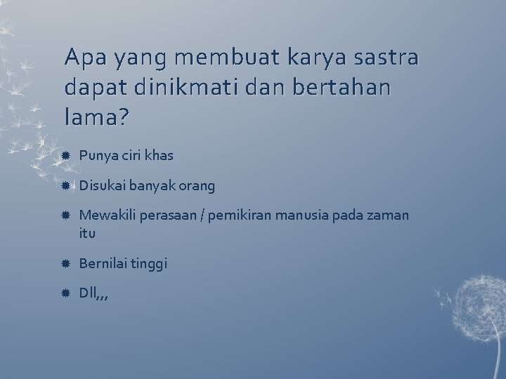 Apa yang membuat karya sastra dapat dinikmati dan bertahan lama? Punya ciri khas Disukai Apa yang membuat karya sastra dapat dinikmati dan bertahan lama? Punya ciri khas Disukai