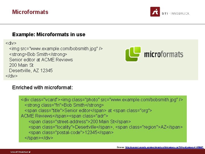 Microformats Example: Microformats in use <div> <img src="www. example. com/bobsmith. jpg" /> <strong>Bob Smith</strong>