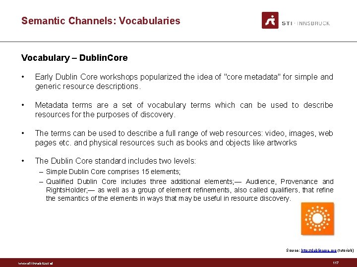 Semantic Channels: Vocabularies Vocabulary – Dublin. Core • Early Dublin Core workshops popularized the