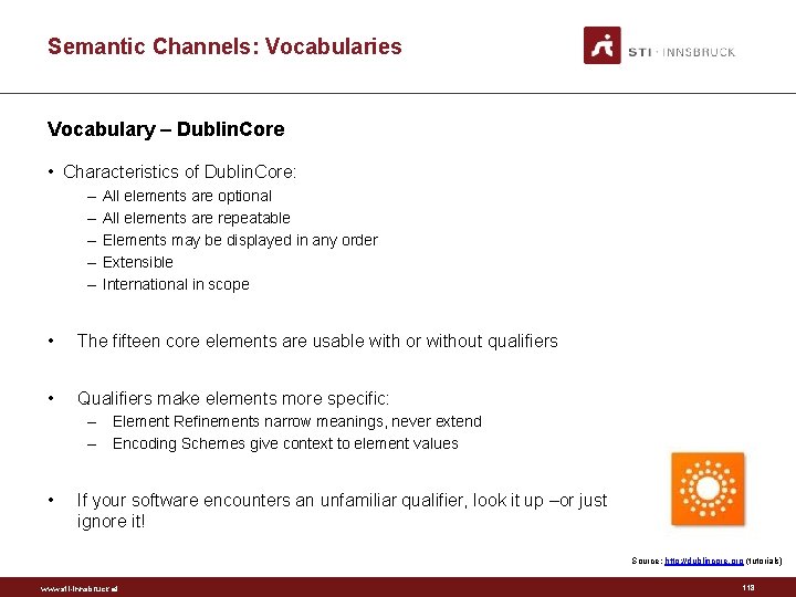 Semantic Channels: Vocabularies Vocabulary – Dublin. Core • Characteristics of Dublin. Core: – –