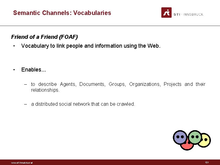 Semantic Channels: Vocabularies Friend of a Friend (FOAF) • Vocabulary to link people and