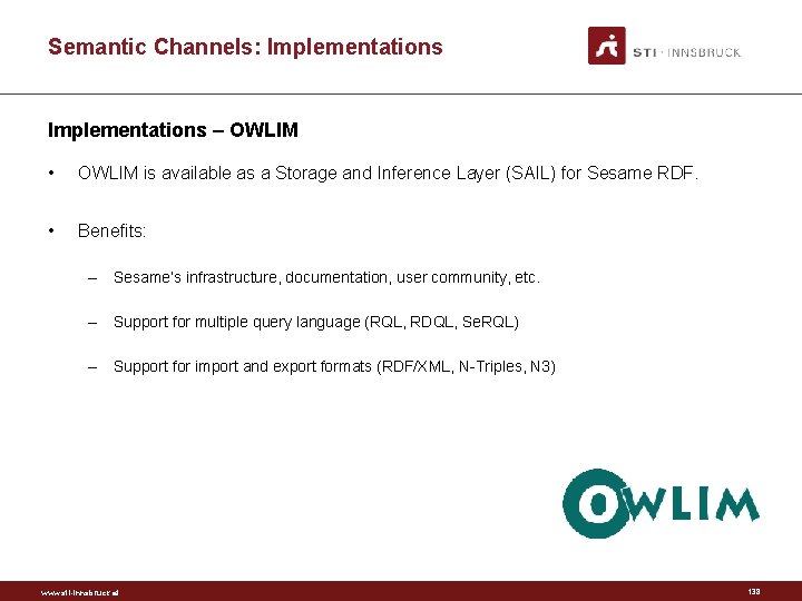 Semantic Channels: Implementations – OWLIM • OWLIM is available as a Storage and Inference