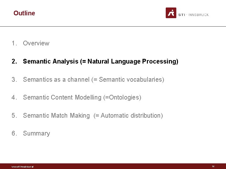 Outline 1. Overview 2. Semantic Analysis (= Natural Language Processing) 3. Semantics as a