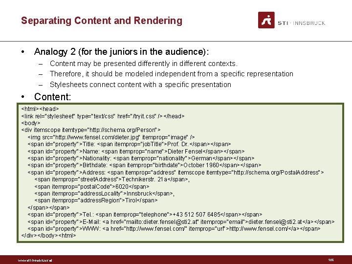 Separating Content and Rendering • Analogy 2 (for the juniors in the audience): –