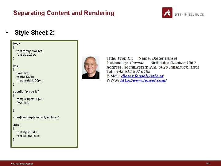 Separating Content and Rendering • Style Sheet 2: body { font family: "Calibri"; font