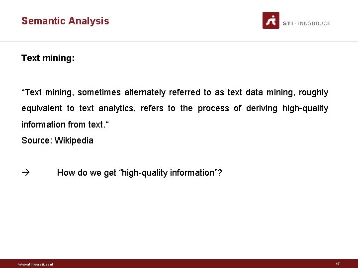 Semantic Analysis Text mining: “Text mining, sometimes alternately referred to as text data mining,