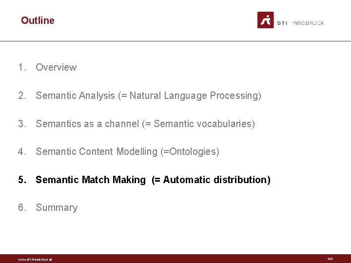 Outline 1. Overview 2. Semantic Analysis (= Natural Language Processing) 3. Semantics as a