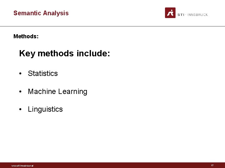 Semantic Analysis Methods: Key methods include: • Statistics • Machine Learning • Linguistics www.