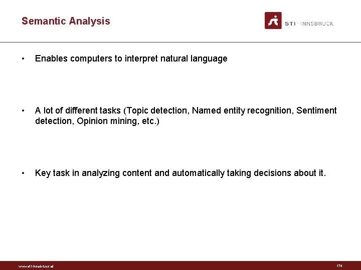 Semantic Analysis • Enables computers to interpret natural language • A lot of different