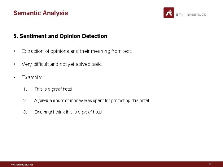 Semantic Analysis 5. Sentiment and Opinion Detection • Extraction of opinions and their meaning
