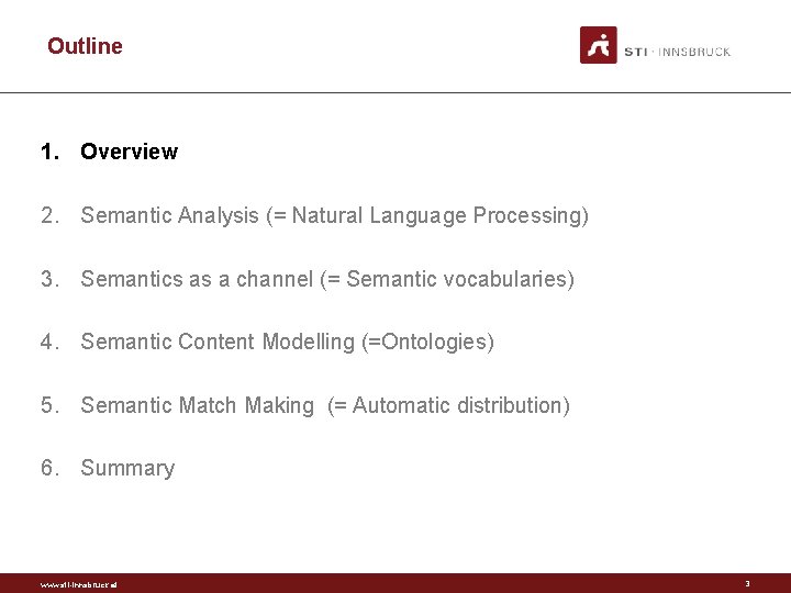 Outline 1. Overview 2. Semantic Analysis (= Natural Language Processing) 3. Semantics as a