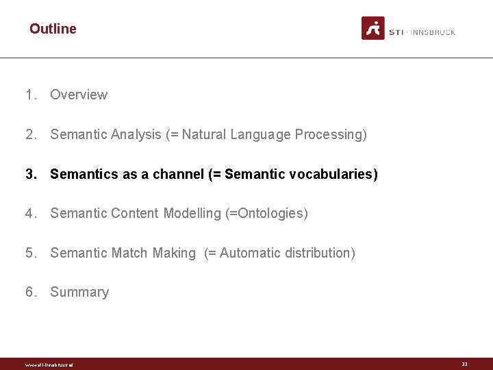 Outline 1. Overview 2. Semantic Analysis (= Natural Language Processing) 3. Semantics as a