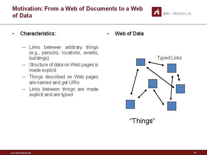 Motivation: From a Web of Documents to a Web of Data • Characteristics: •