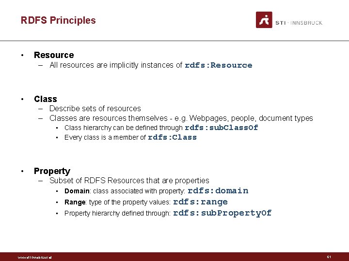 RDFS Principles • Resource – All resources are implicitly instances of rdfs: Resource •