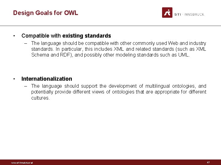 Design Goals for OWL • Compatible with existing standards – The language should be