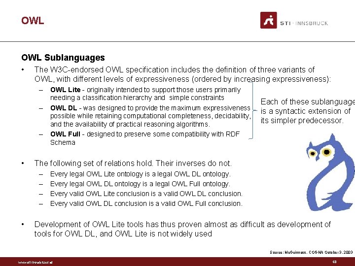 OWL Sublanguages • The W 3 C endorsed OWL specification includes the definition of