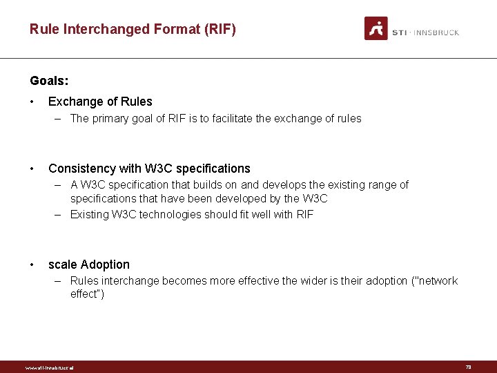 Rule Interchanged Format (RIF) Goals: • Exchange of Rules – The primary goal of