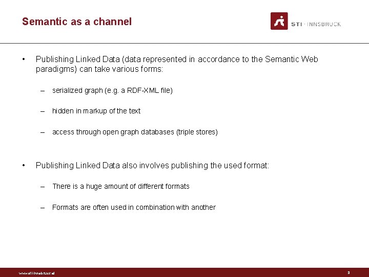 Semantic as a channel • Publishing Linked Data (data represented in accordance to the