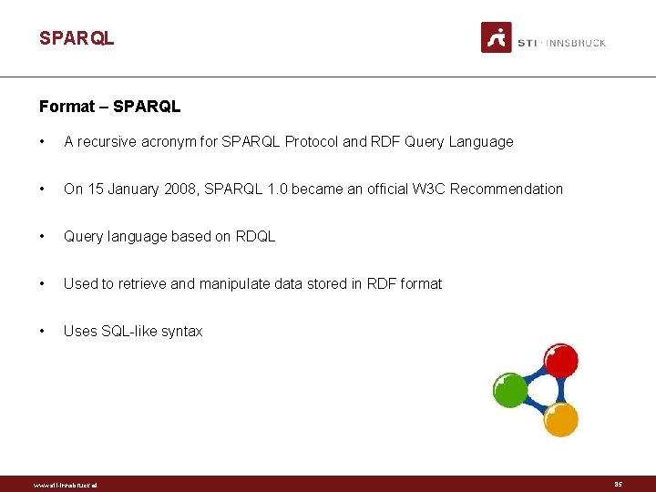 SPARQL Format – SPARQL • A recursive acronym for SPARQL Protocol and RDF Query