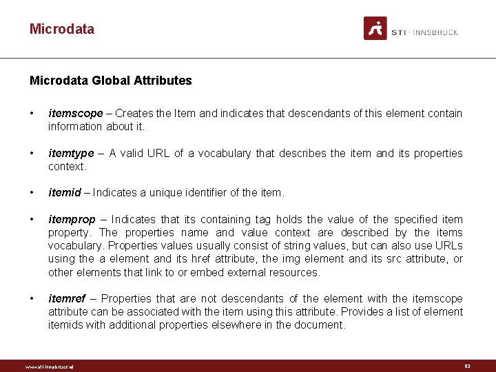 Microdata Global Attributes • itemscope – Creates the Item and indicates that descendants of