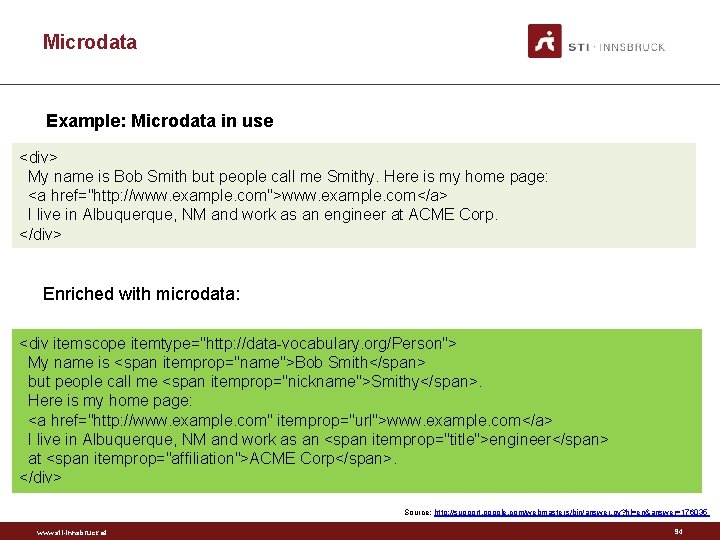 Microdata Example: Microdata in use <div> My name is Bob Smith but people call