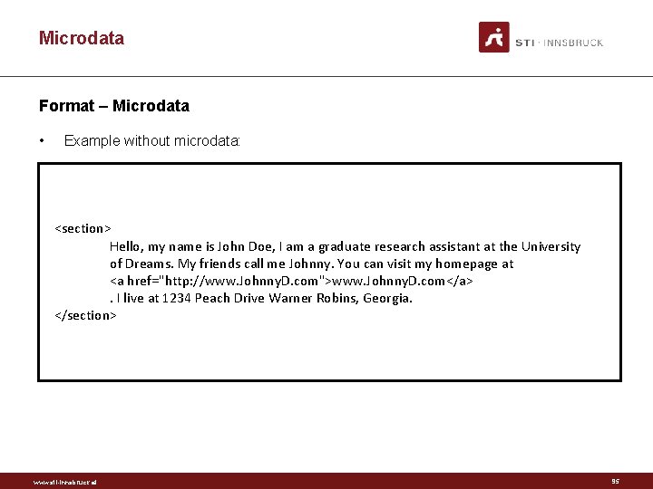 Microdata Format – Microdata • Example without microdata: <section> Hello, my name is John