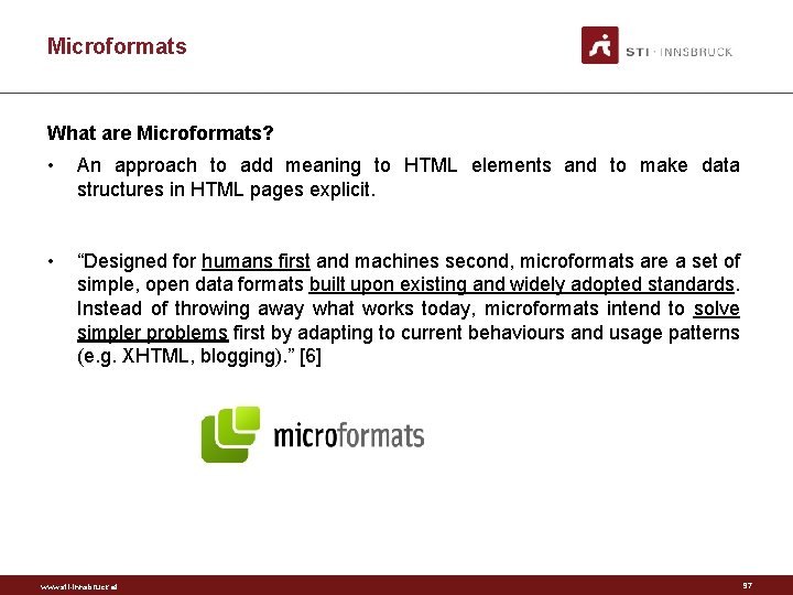 Microformats What are Microformats? • An approach to add meaning to HTML elements and