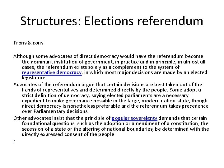 Structures: Elections referendum Prons & cons Although some advocates of direct democracy would have