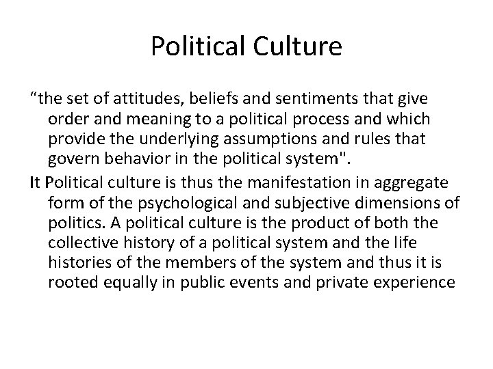 Political Culture “the set of attitudes, beliefs and sentiments that give order and meaning