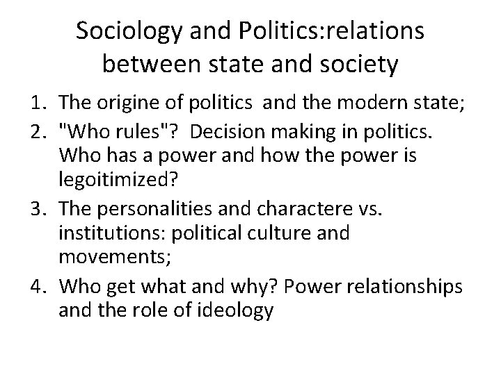 Sociology and Politics: relations between state and society 1. The origine of politics and
