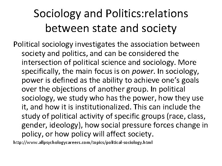 Sociology and Politics: relations between state and society Political sociology investigates the association between