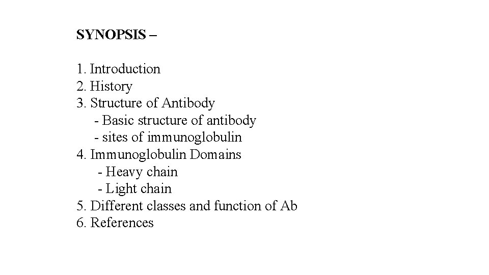 SYNOPSIS – 1. Introduction 2. History 3. Structure of Antibody - Basic structure of
