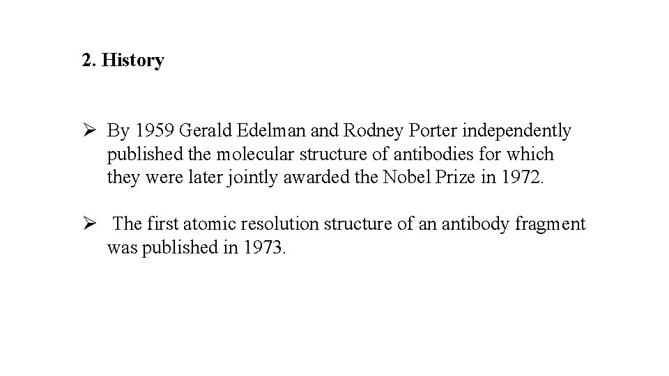 2. History Ø By 1959 Gerald Edelman and Rodney Porter independently published the molecular