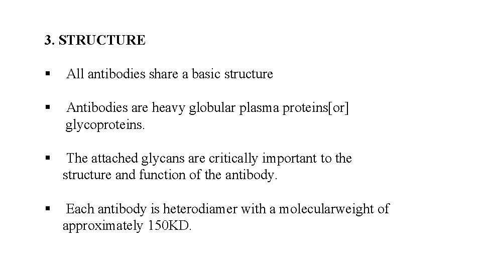 3. STRUCTURE § All antibodies share a basic structure § Antibodies are heavy globular