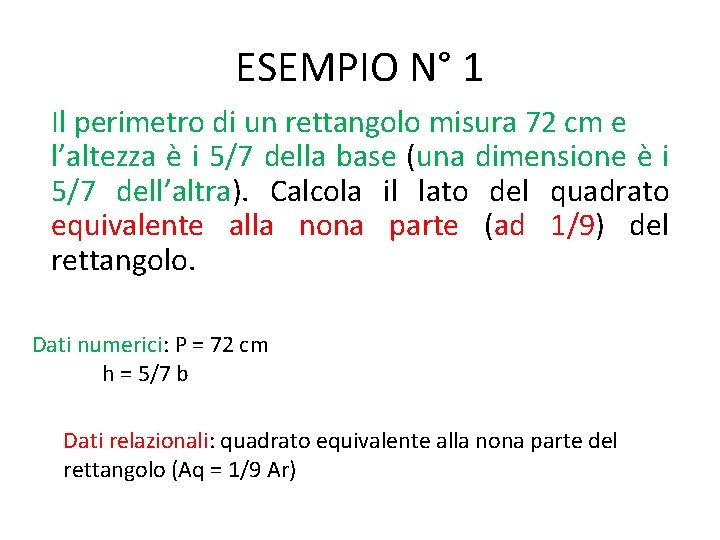 ESEMPIO N° 1 Il perimetro di un rettangolo misura 72 cm e l’altezza è